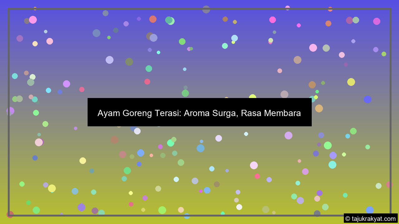 Ayam Goreng Terasi: Aroma Surga, Rasa Membara