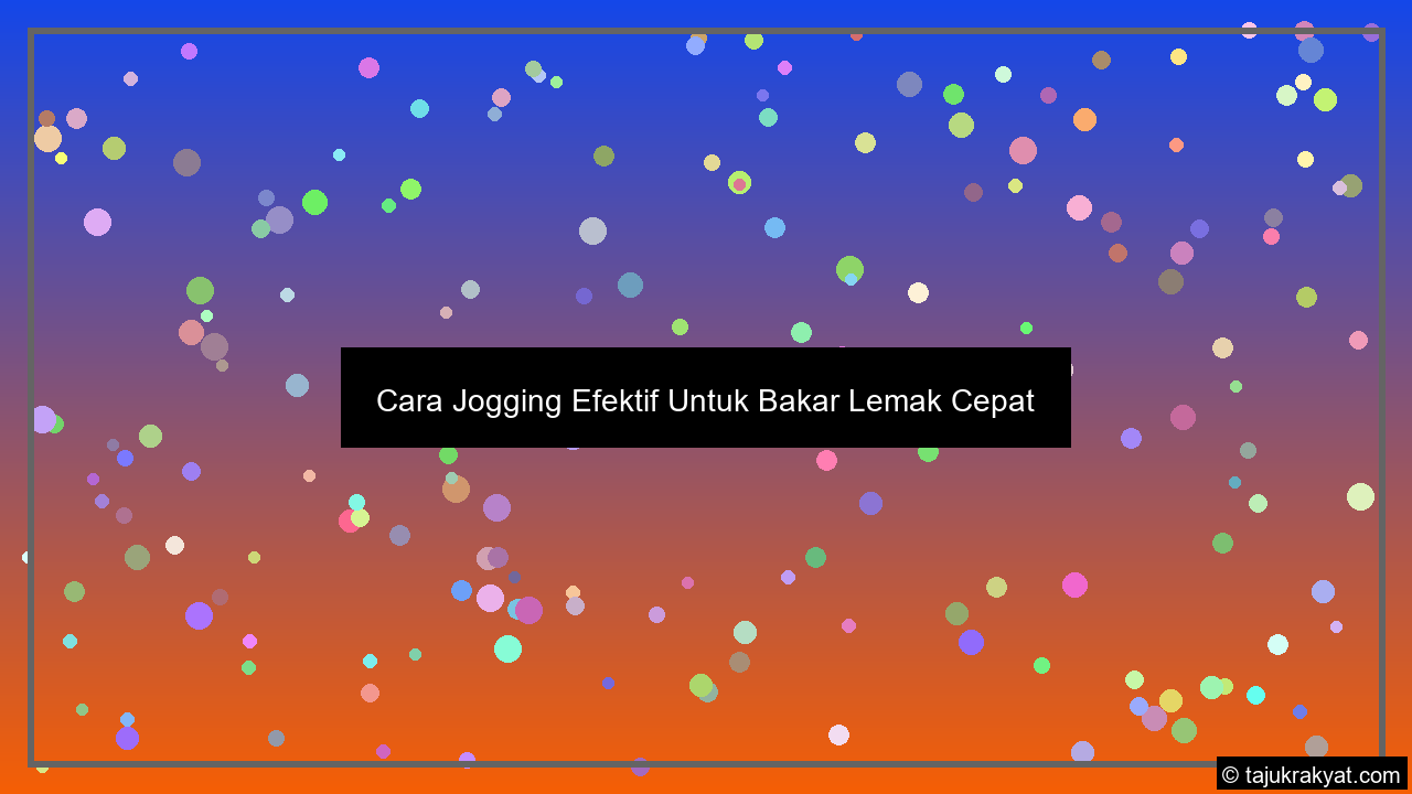 Cara Jogging Efektif Untuk Bakar Lemak Cepat
