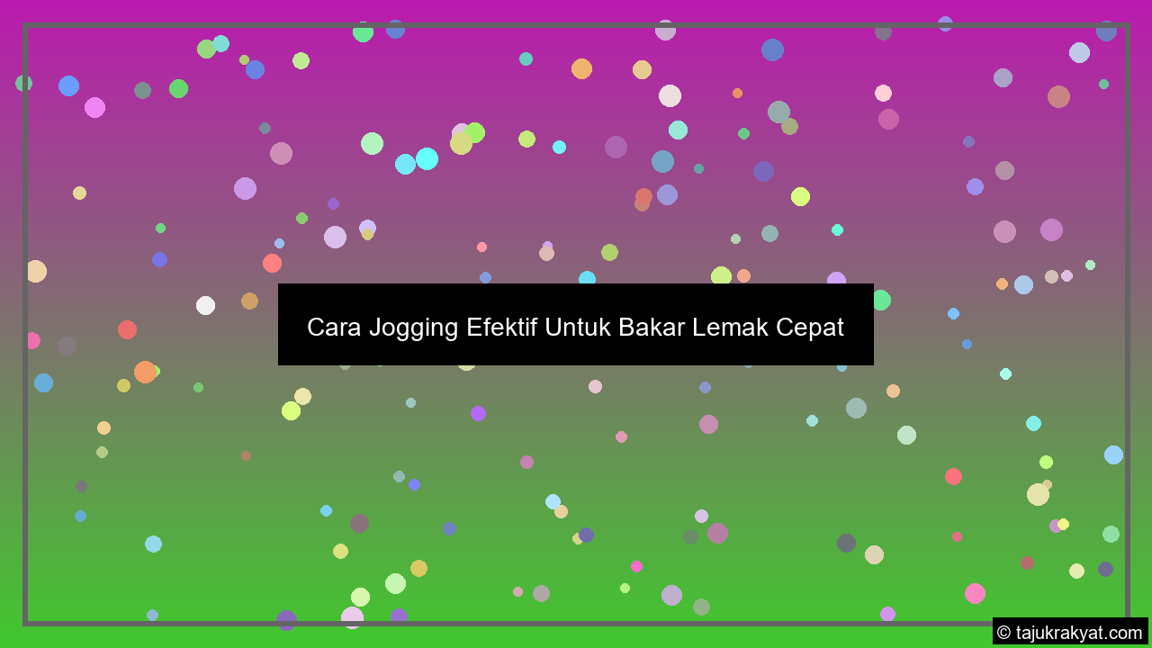 Cara Jogging Efektif Untuk Bakar Lemak Cepat