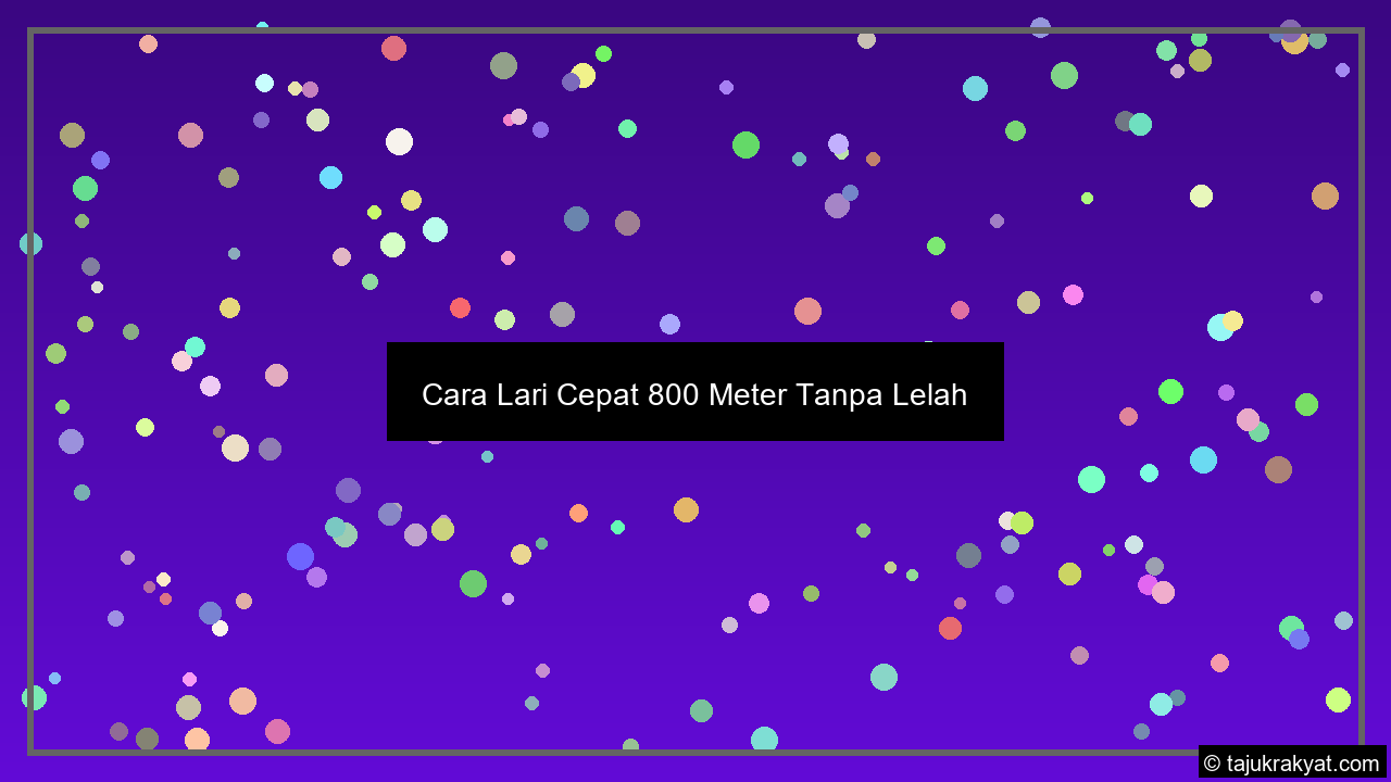 Cara Lari Cepat 800 Meter Tanpa Lelah