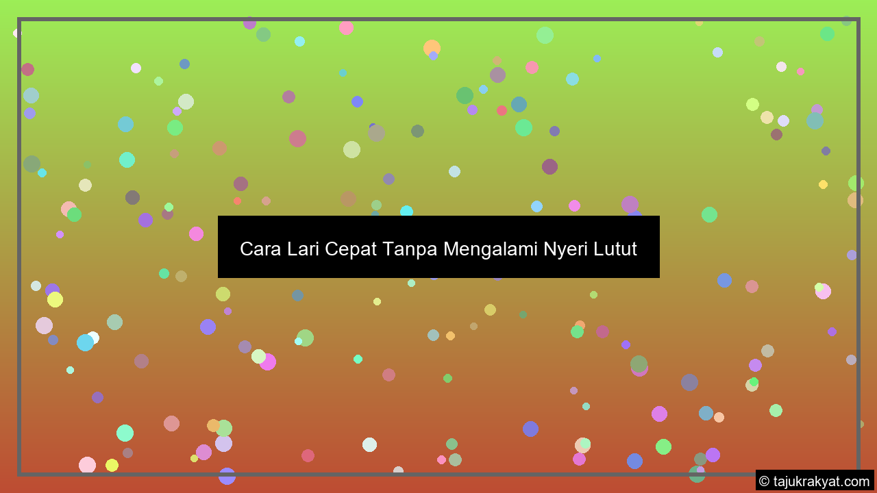 Cara Lari Cepat Tanpa Mengalami Nyeri Lutut