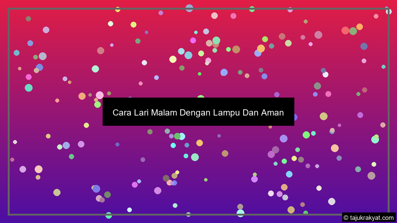 Cara Lari Malam Dengan Lampu Dan Aman