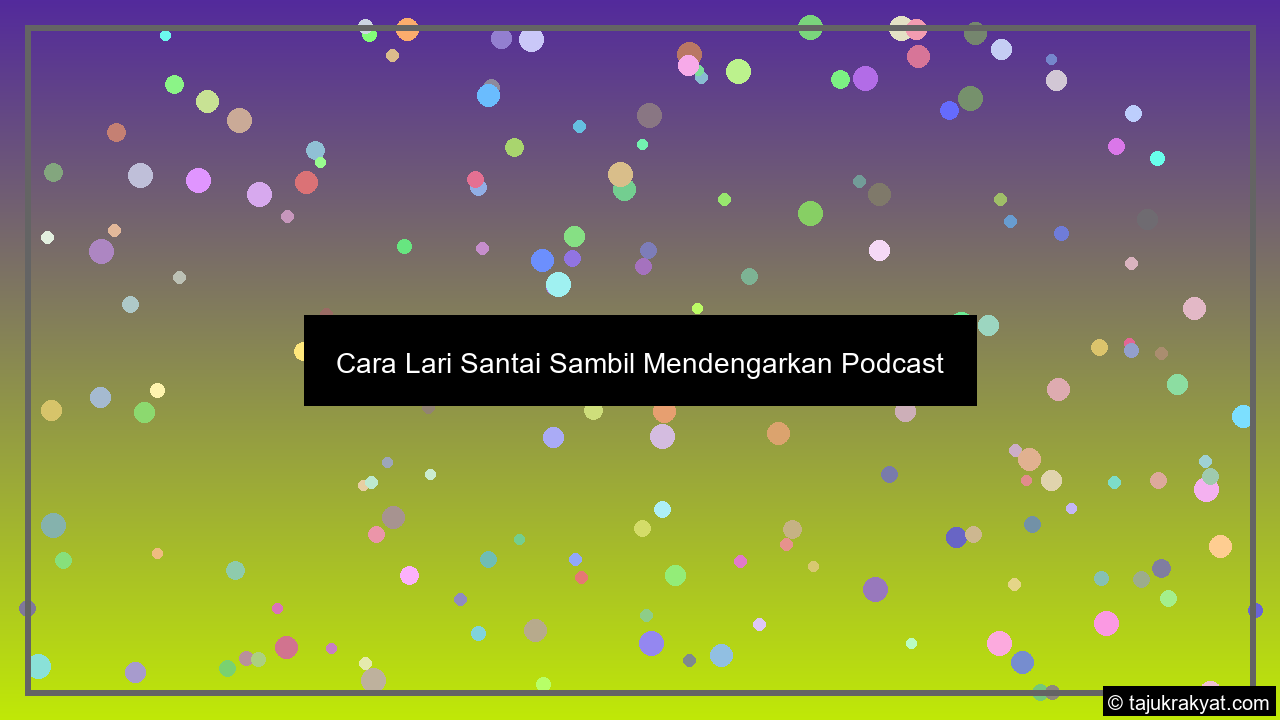 Cara Lari Santai Sambil Mendengarkan Podcast