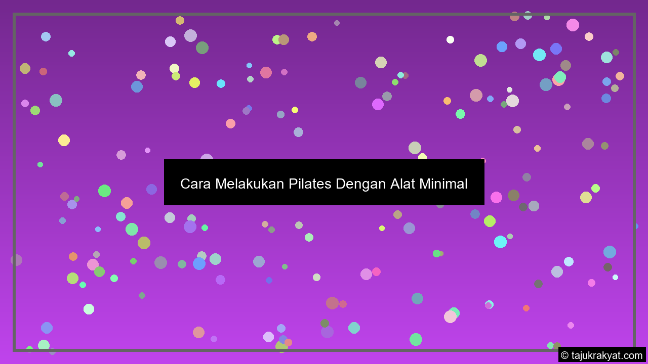 Cara Melakukan Pilates Dengan Alat Minimal