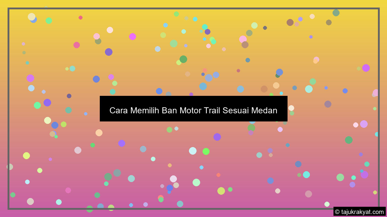 Cara Memilih Ban Motor Trail Sesuai Medan