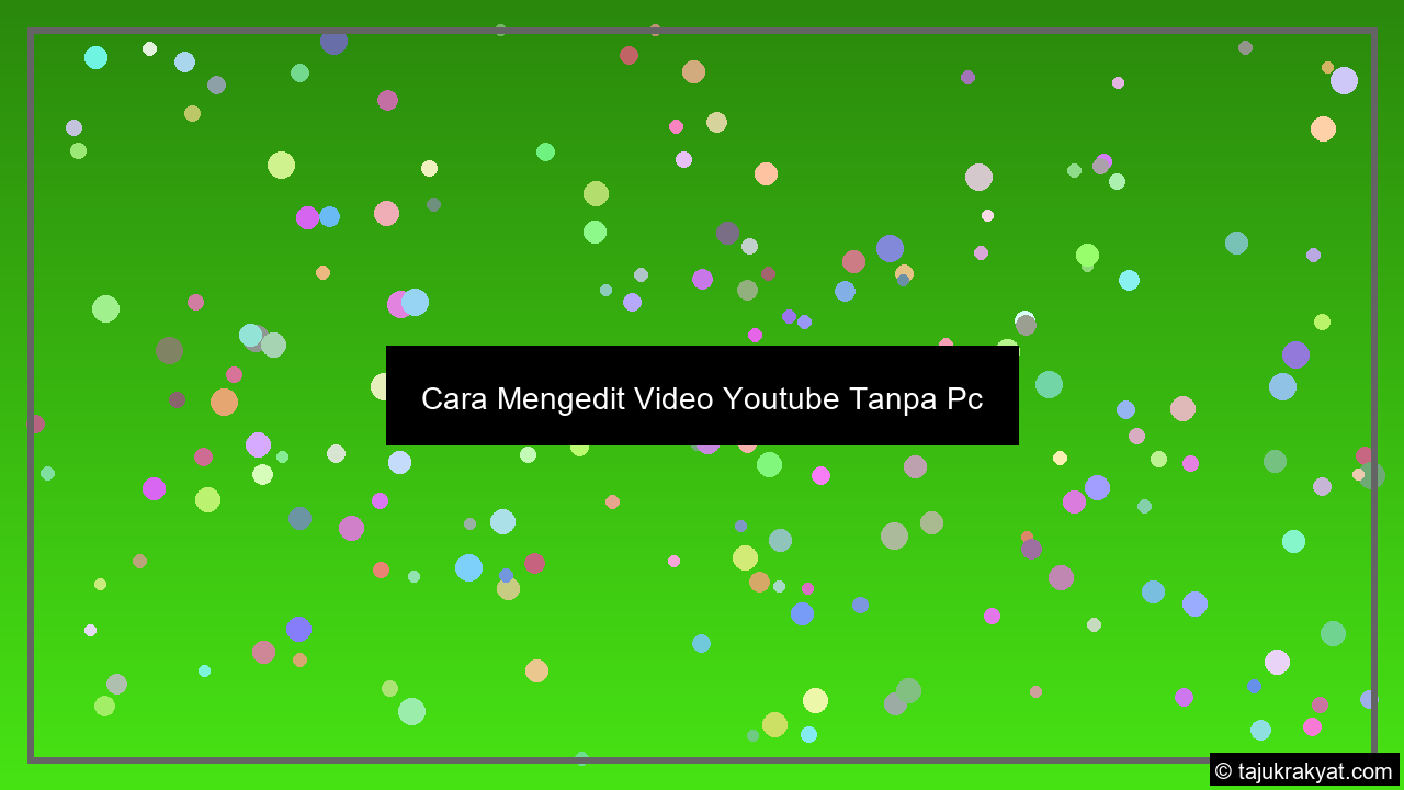 Cara Mengedit Video Youtube Tanpa Pc