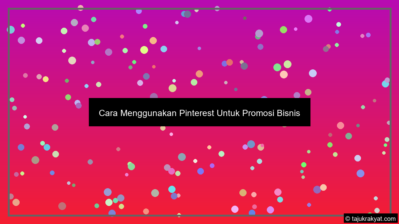 Cara Menggunakan Pinterest Untuk Promosi Bisnis