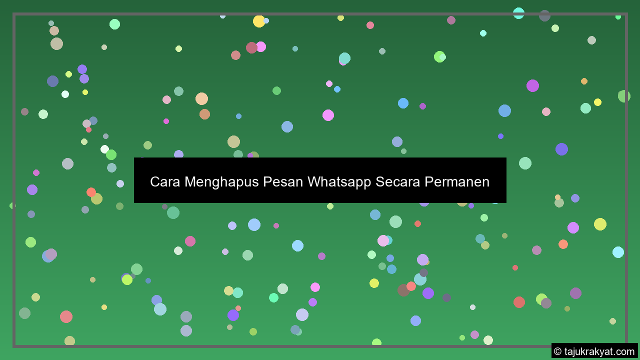 Cara Menghapus Pesan Whatsapp Secara Permanen
