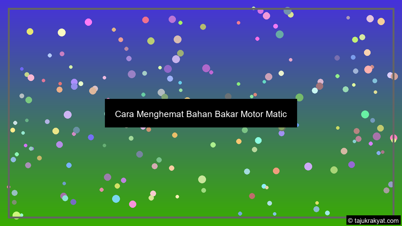Cara Menghemat Bahan Bakar Motor Matic
