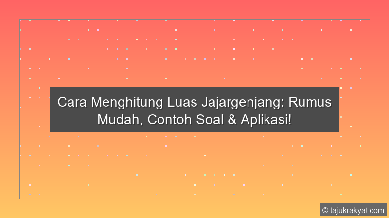 Cara Menghitung Luas Jajargenjang: Rumus Mudah, Contoh Soal & Aplikasi!