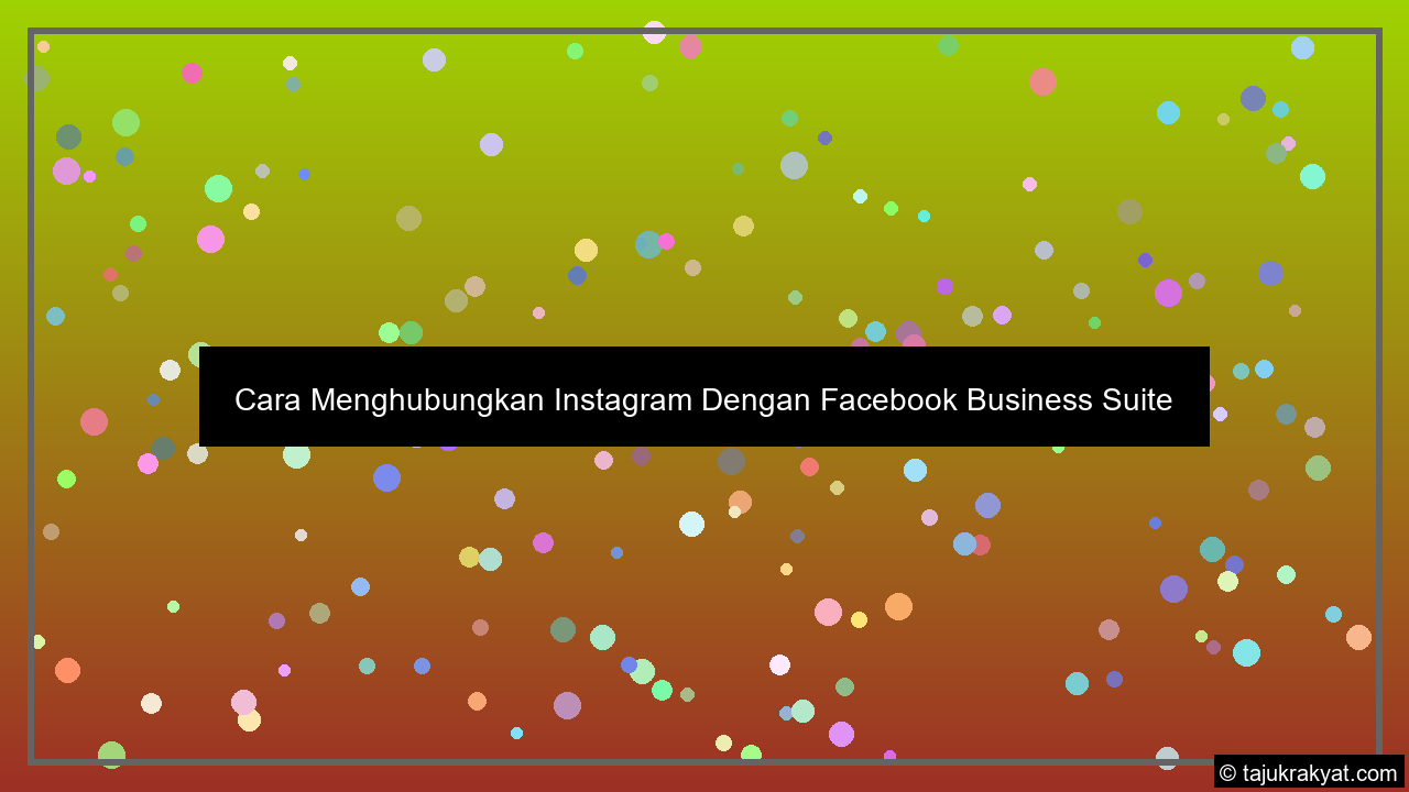 Cara Menghubungkan Instagram Dengan Facebook Business Suite