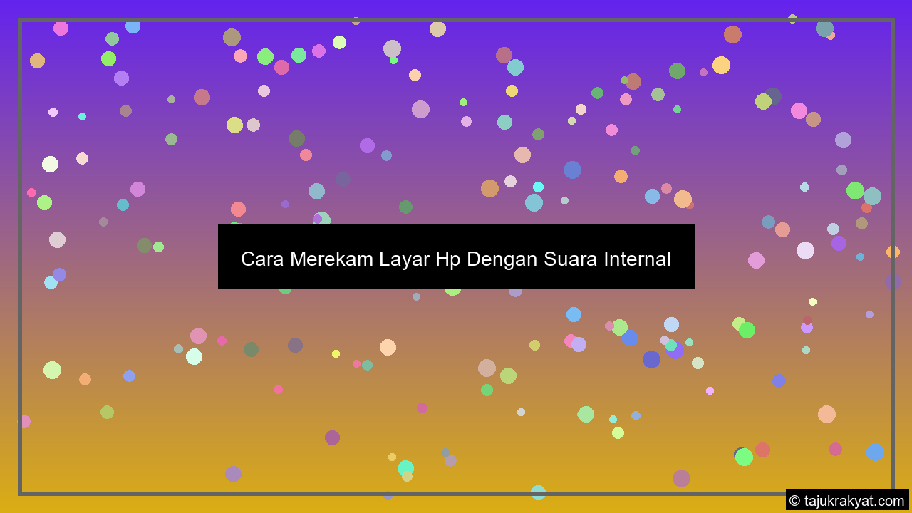 Cara Merekam Layar Hp Dengan Suara Internal