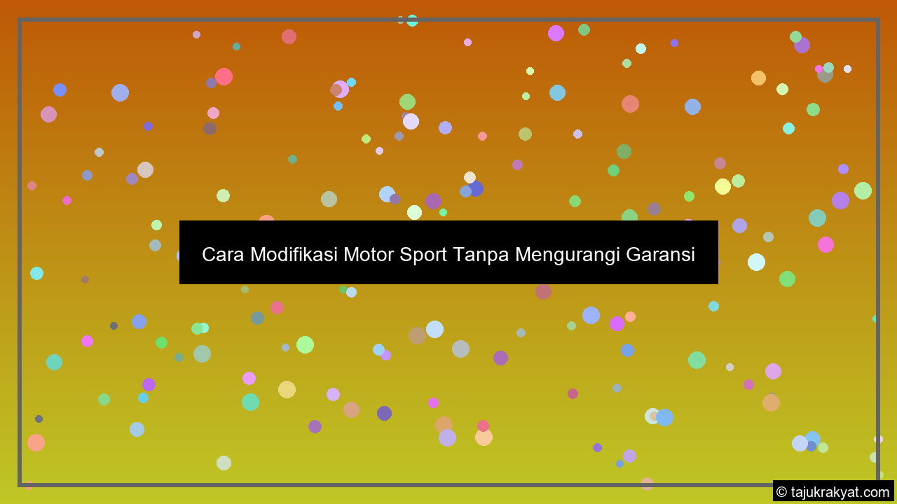 Cara Modifikasi Motor Sport Tanpa Mengurangi Garansi