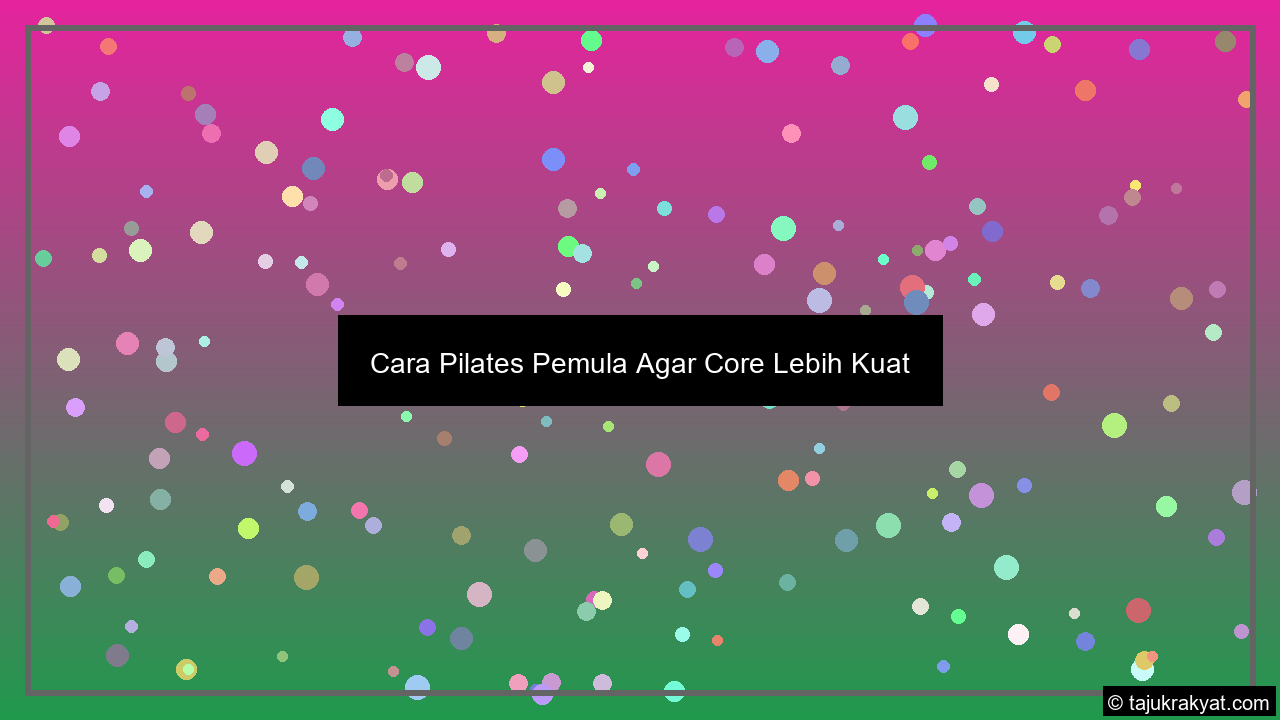 Cara Pilates Pemula Agar Core Lebih Kuat