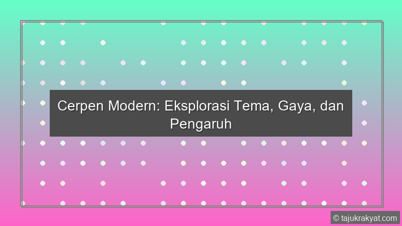 Cerpen Modern: Eksplorasi Tema, Gaya, dan Pengaruh