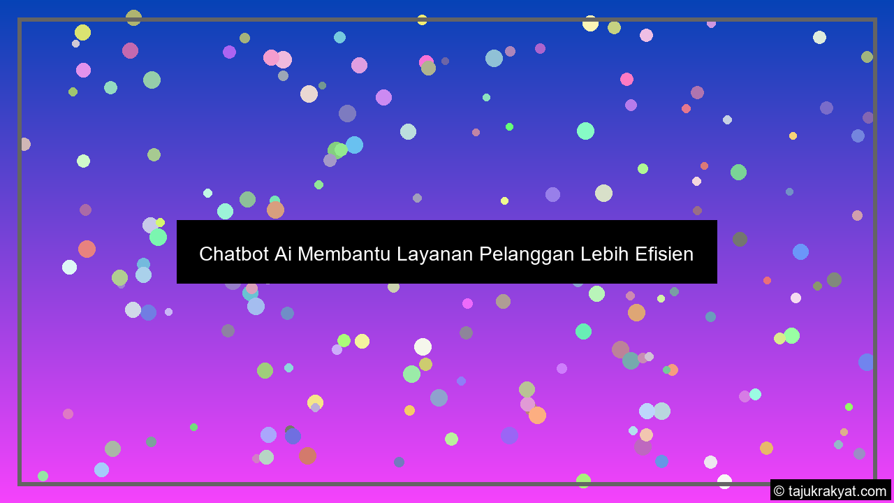 Chatbot Ai Membantu Layanan Pelanggan Lebih Efisien
