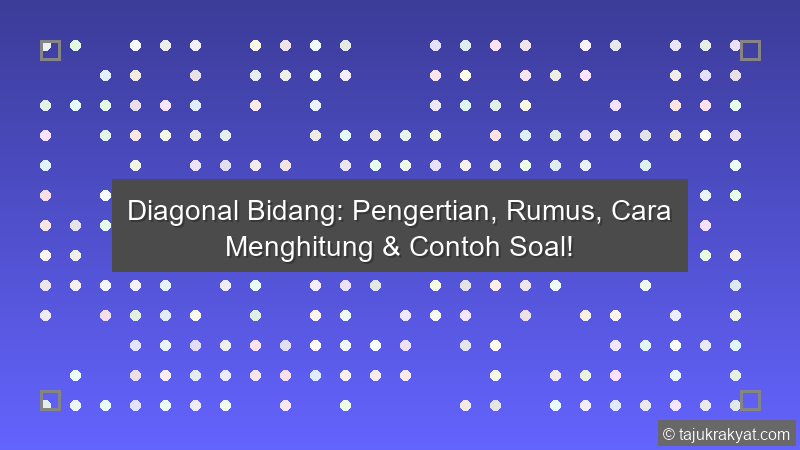 Diagonal Bidang: Pengertian, Rumus, Cara Menghitung & Contoh Soal!