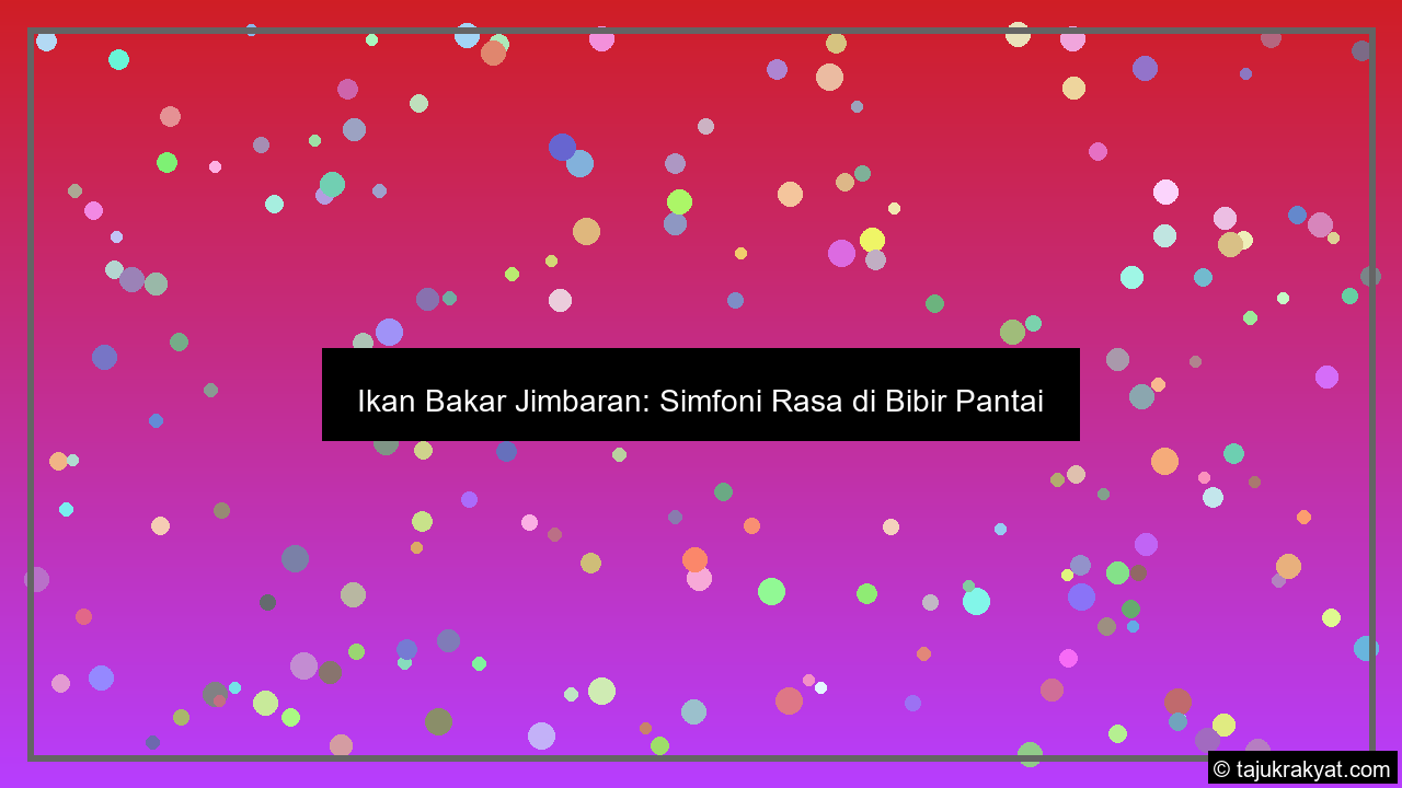 Ikan Bakar Jimbaran: Simfoni Rasa di Bibir Pantai
