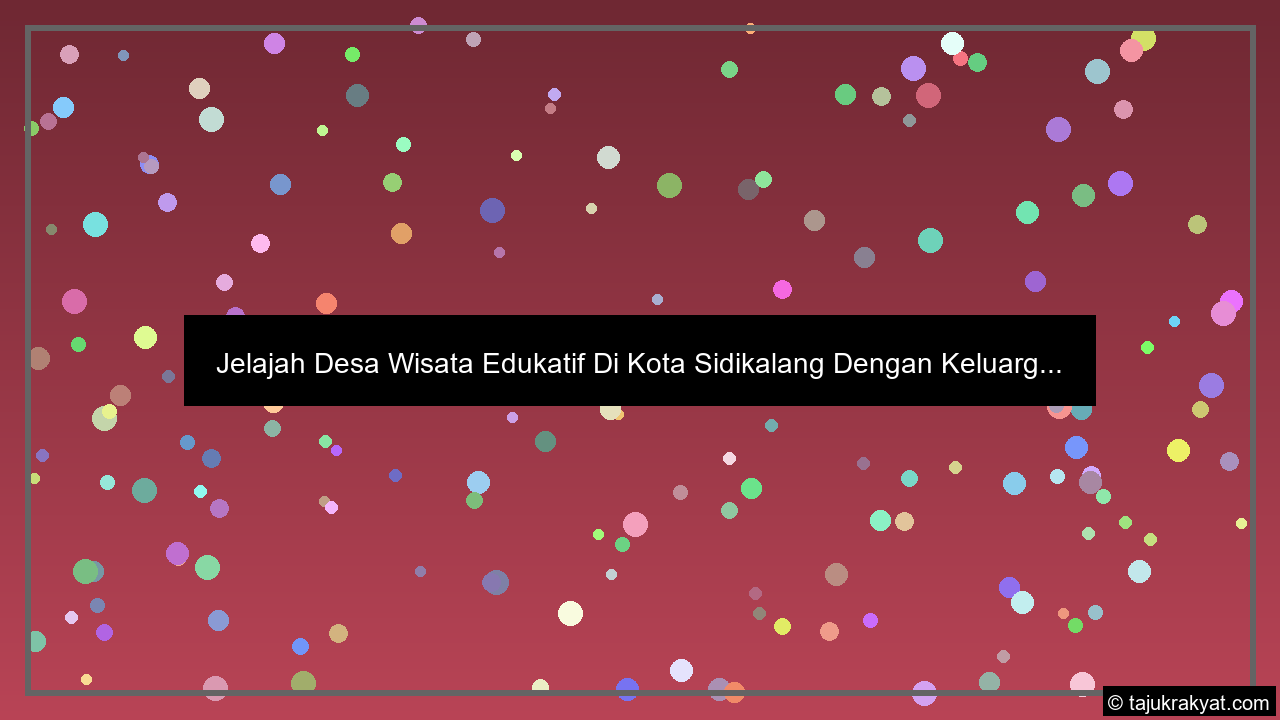 Jelajah Desa Wisata Edukatif Di Kota Sidikalang Dengan Keluarg...