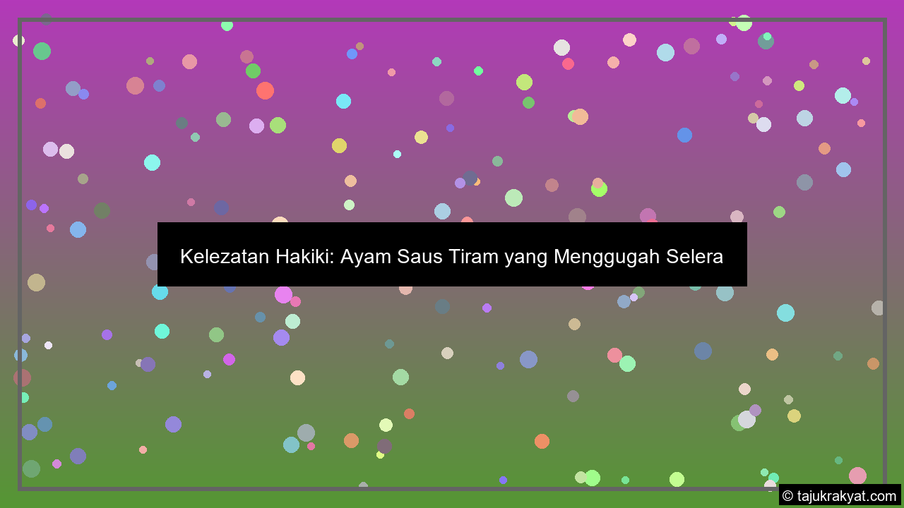 Kelezatan Hakiki: Ayam Saus Tiram yang Menggugah Selera