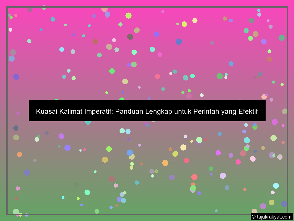 Kuasai Kalimat Imperatif: Panduan Lengkap untuk Perintah yang Efektif