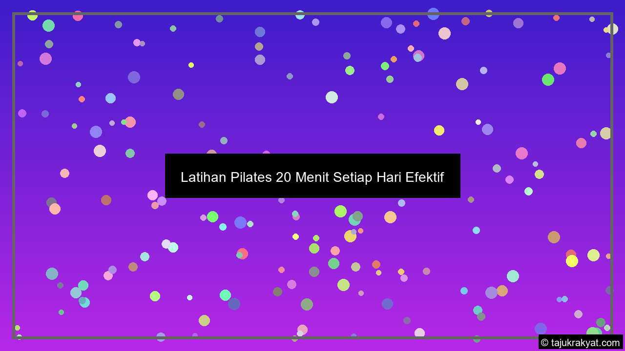 Latihan Pilates 20 Menit Setiap Hari Efektif