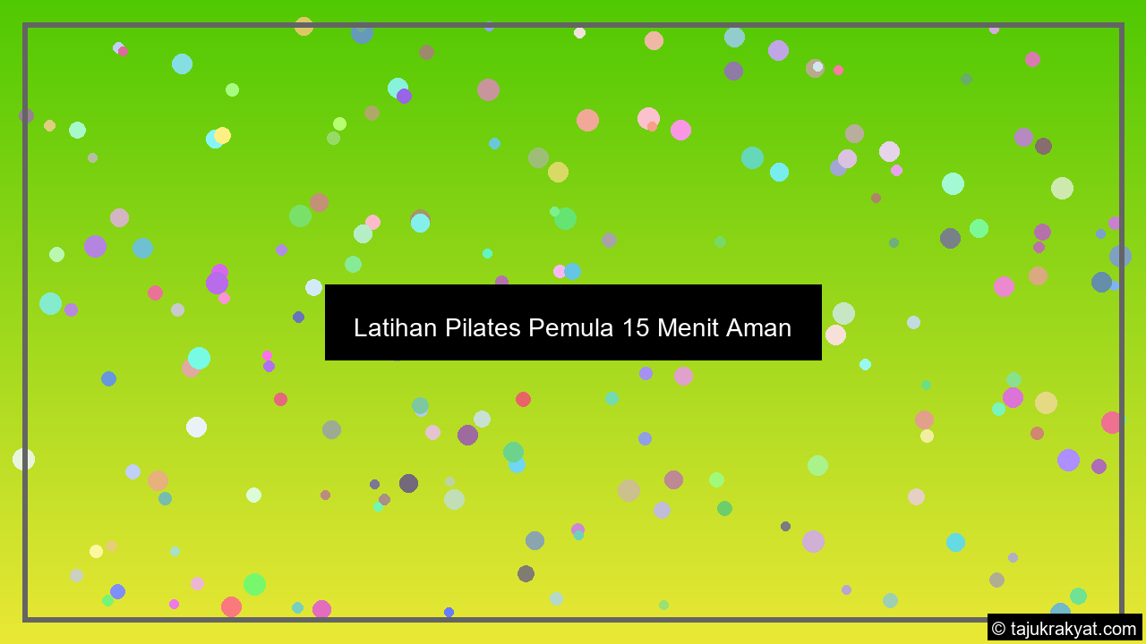 Latihan Pilates Pemula 15 Menit Aman