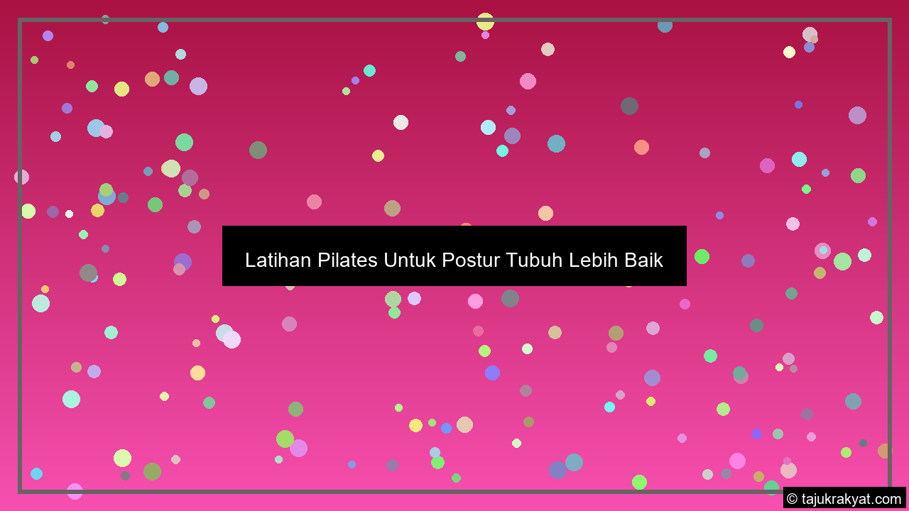 Latihan Pilates Untuk Postur Tubuh Lebih Baik