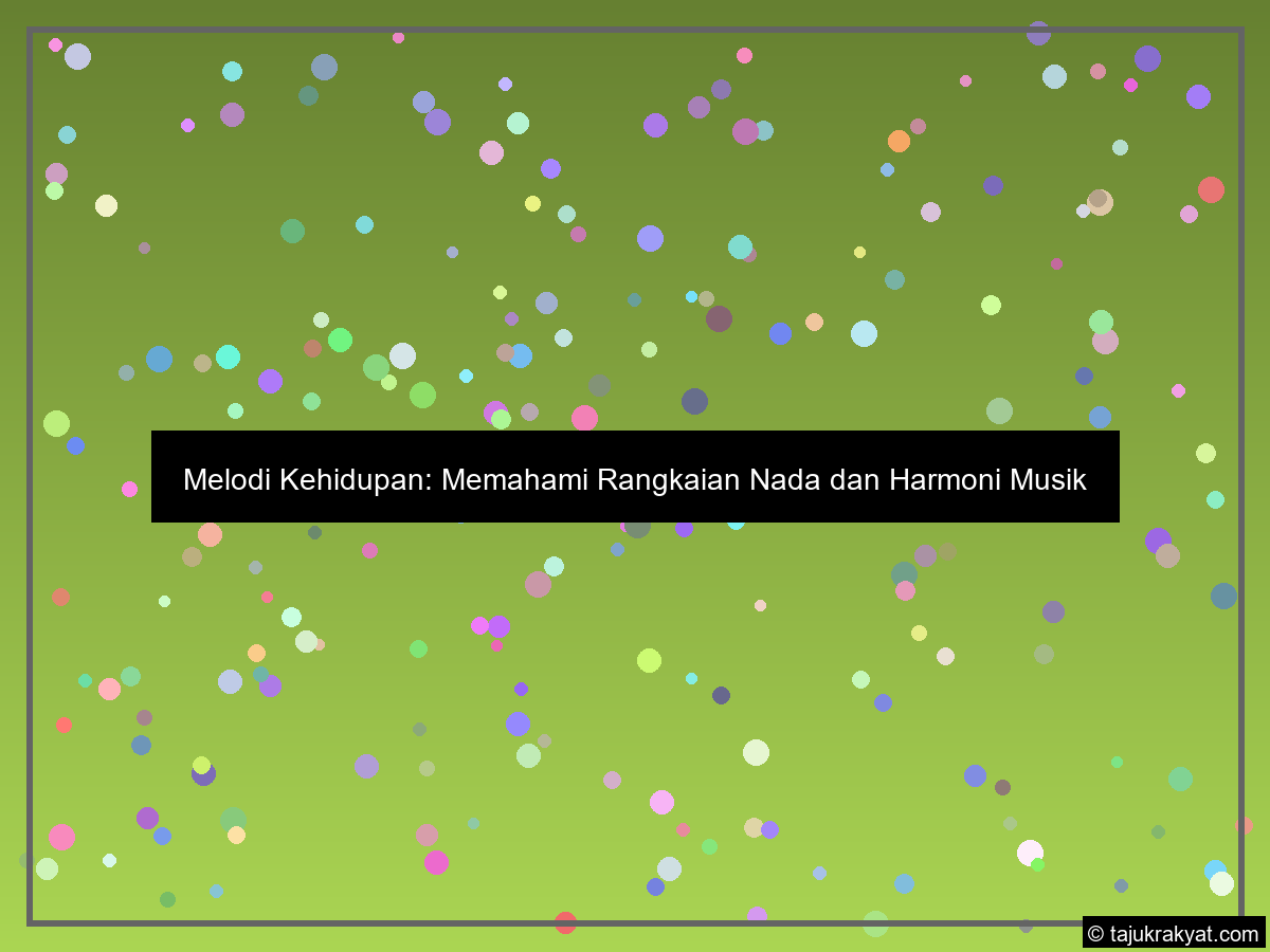 Melodi Kehidupan: Memahami Rangkaian Nada dan Harmoni Musik