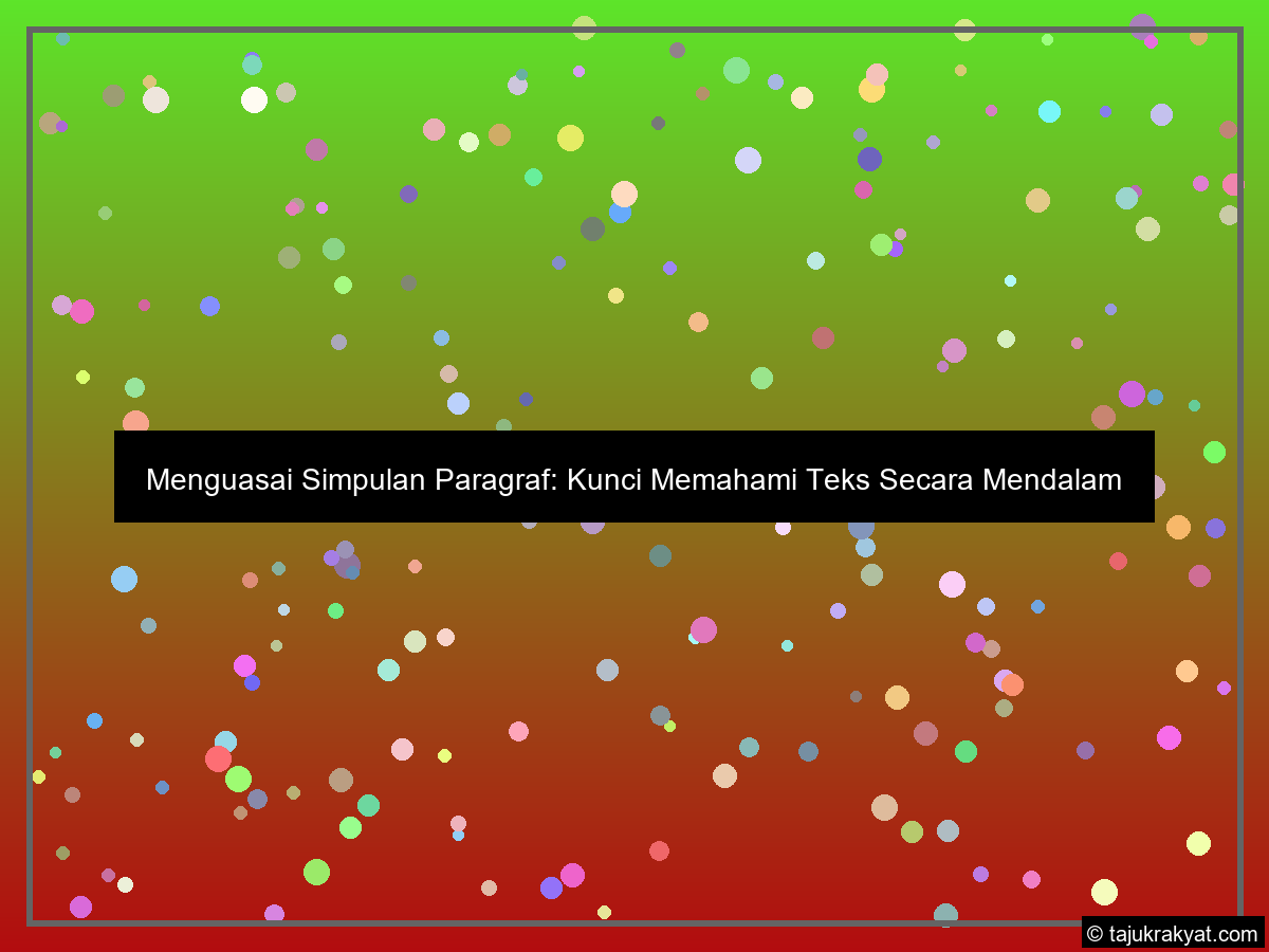 Menguasai Simpulan Paragraf: Kunci Memahami Teks Secara Mendalam