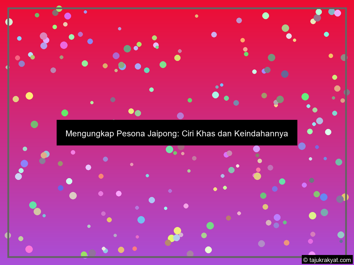 Mengungkap Pesona Jaipong: Ciri Khas dan Keindahannya