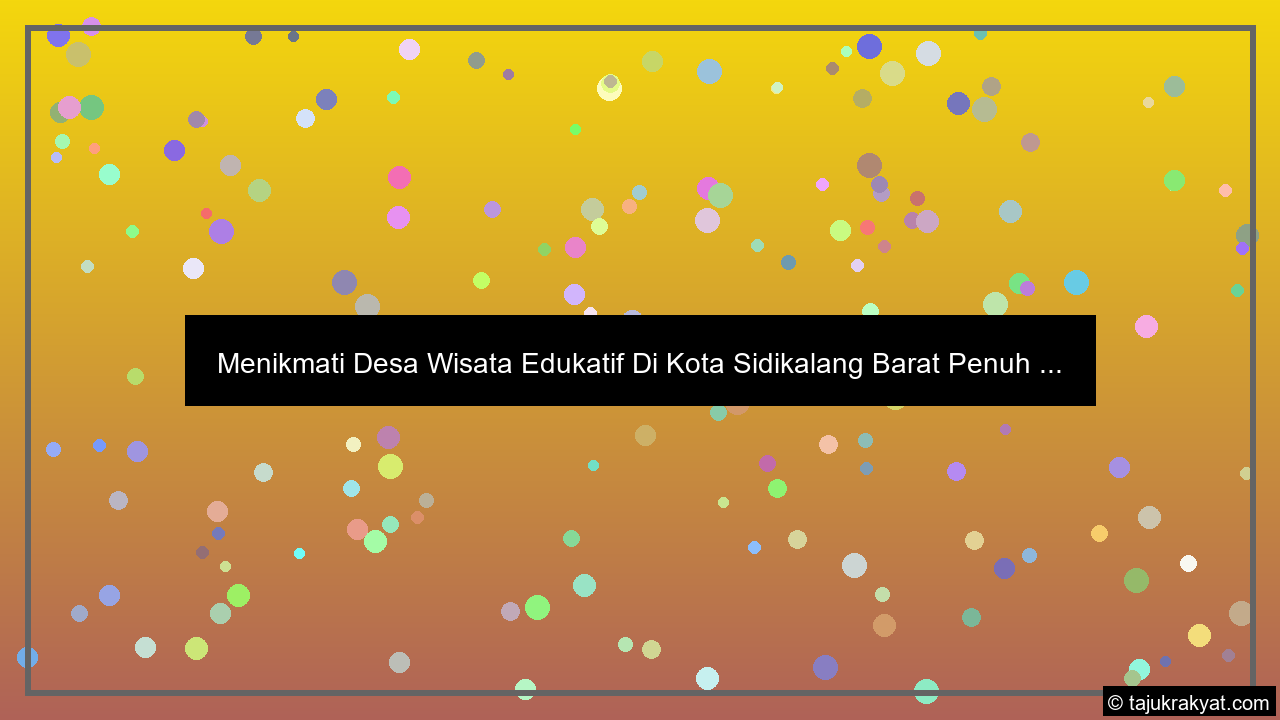 Menikmati Desa Wisata Edukatif Di Kota Sidikalang Barat Penuh ...