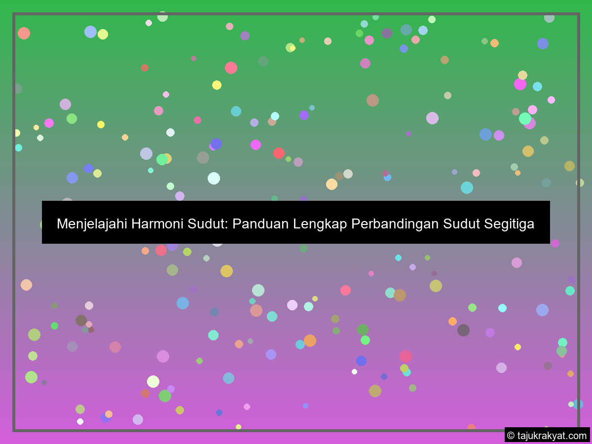 Menjelajahi Harmoni Sudut: Panduan Lengkap Perbandingan Sudut Segitiga
