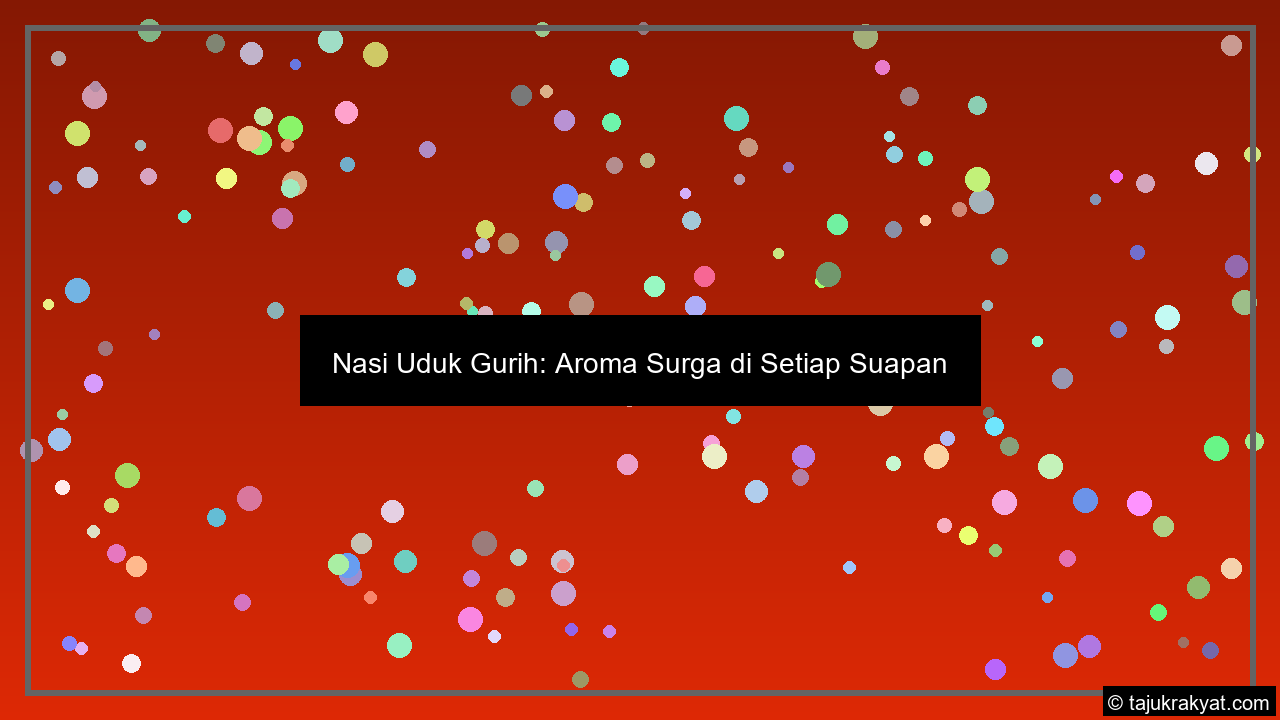 Nasi Uduk Gurih: Aroma Surga di Setiap Suapan