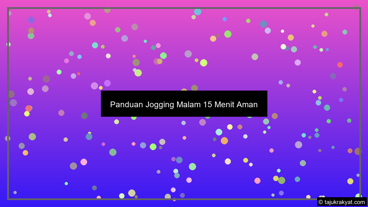 Panduan Jogging Malam 15 Menit Aman