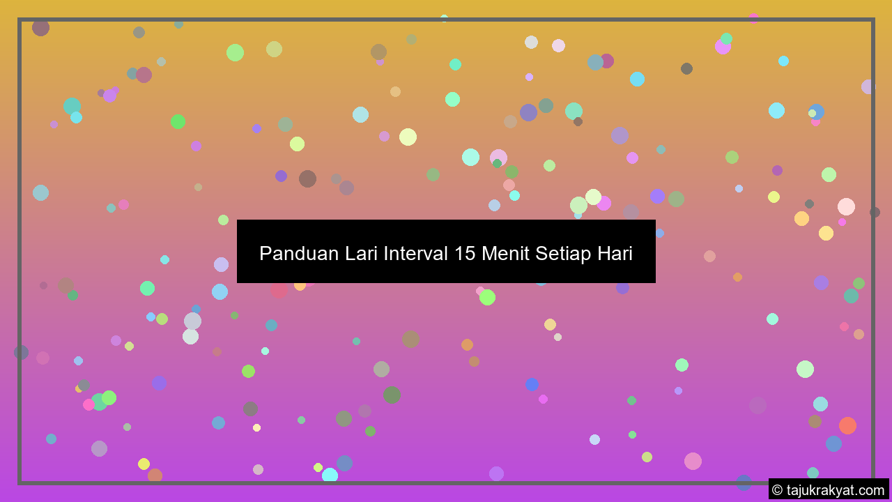 Panduan Lari Interval 15 Menit Setiap Hari