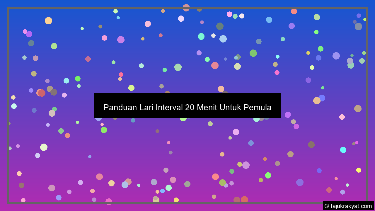 Panduan Lari Interval 20 Menit Untuk Pemula