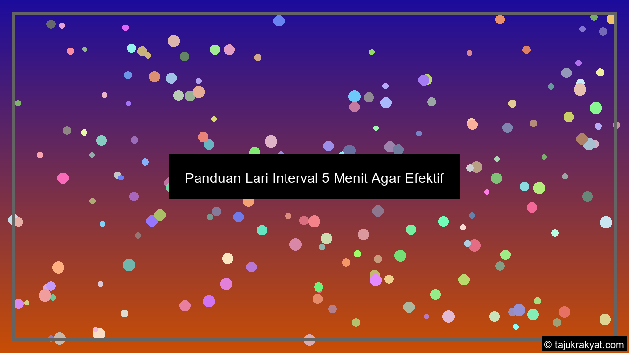 Panduan Lari Interval 5 Menit Agar Efektif