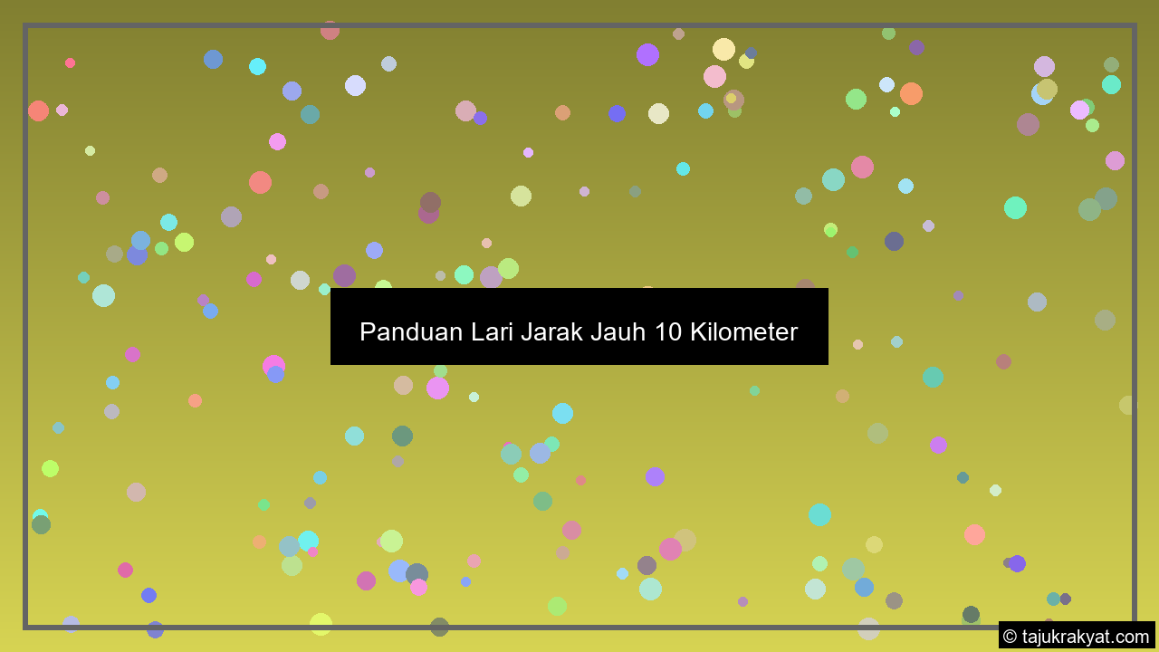 Panduan Lari Jarak Jauh 10 Kilometer