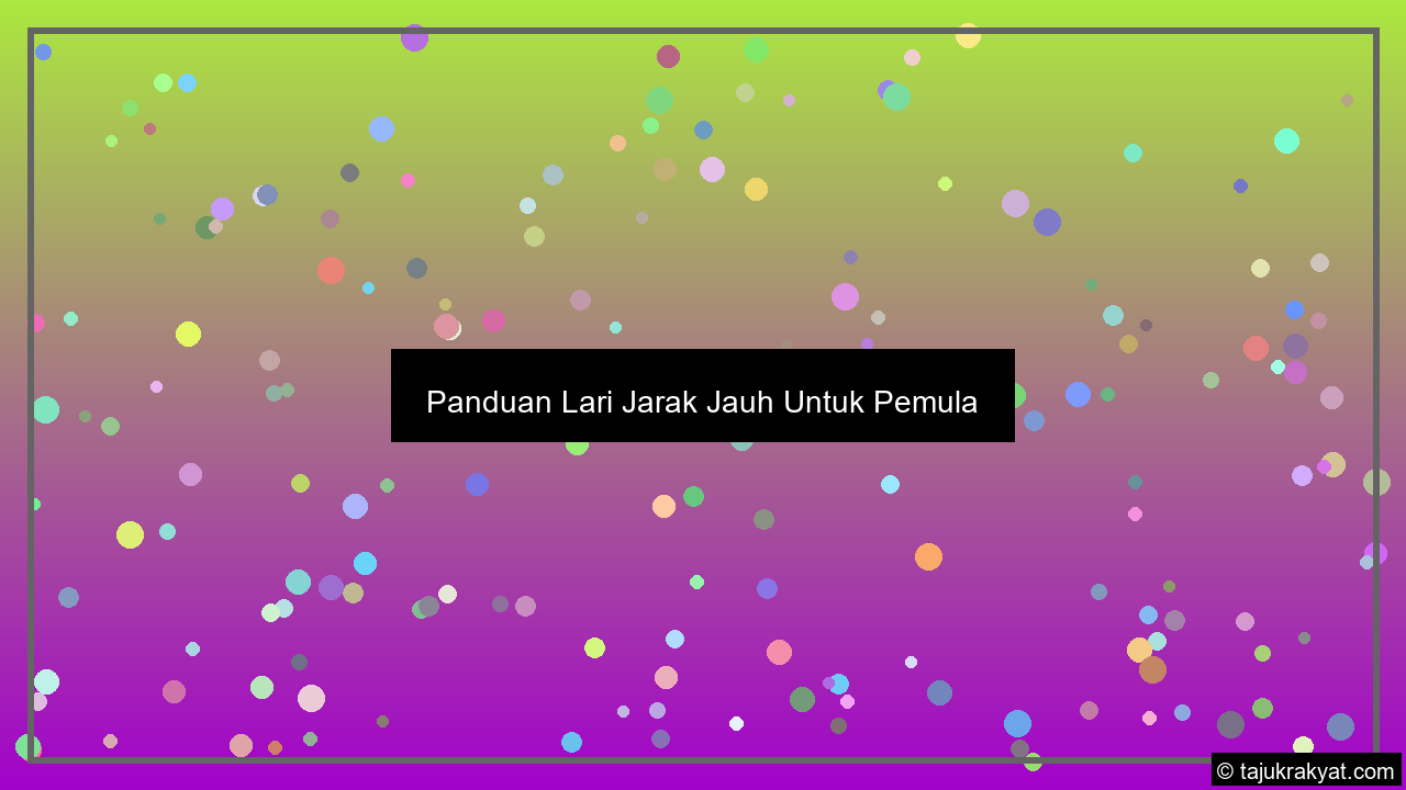 Panduan Lari Jarak Jauh Untuk Pemula