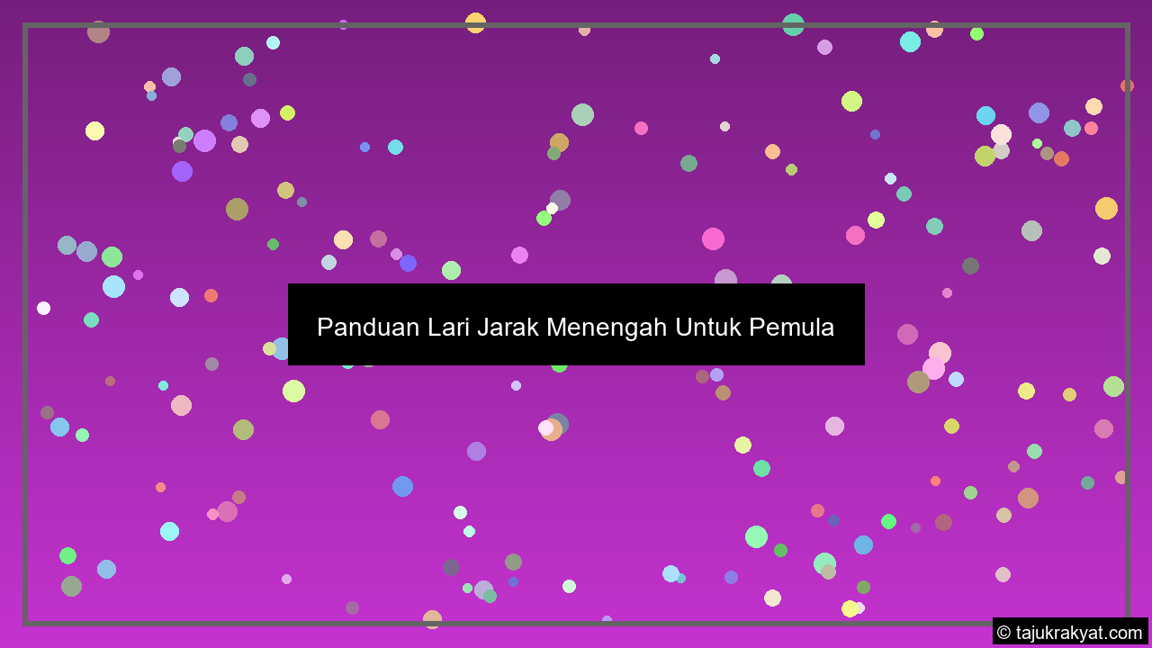 Panduan Lari Jarak Menengah Untuk Pemula