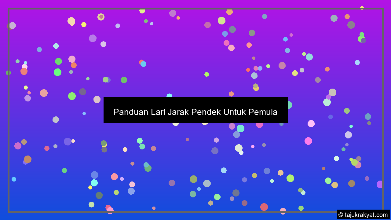 Panduan Lari Jarak Pendek Untuk Pemula