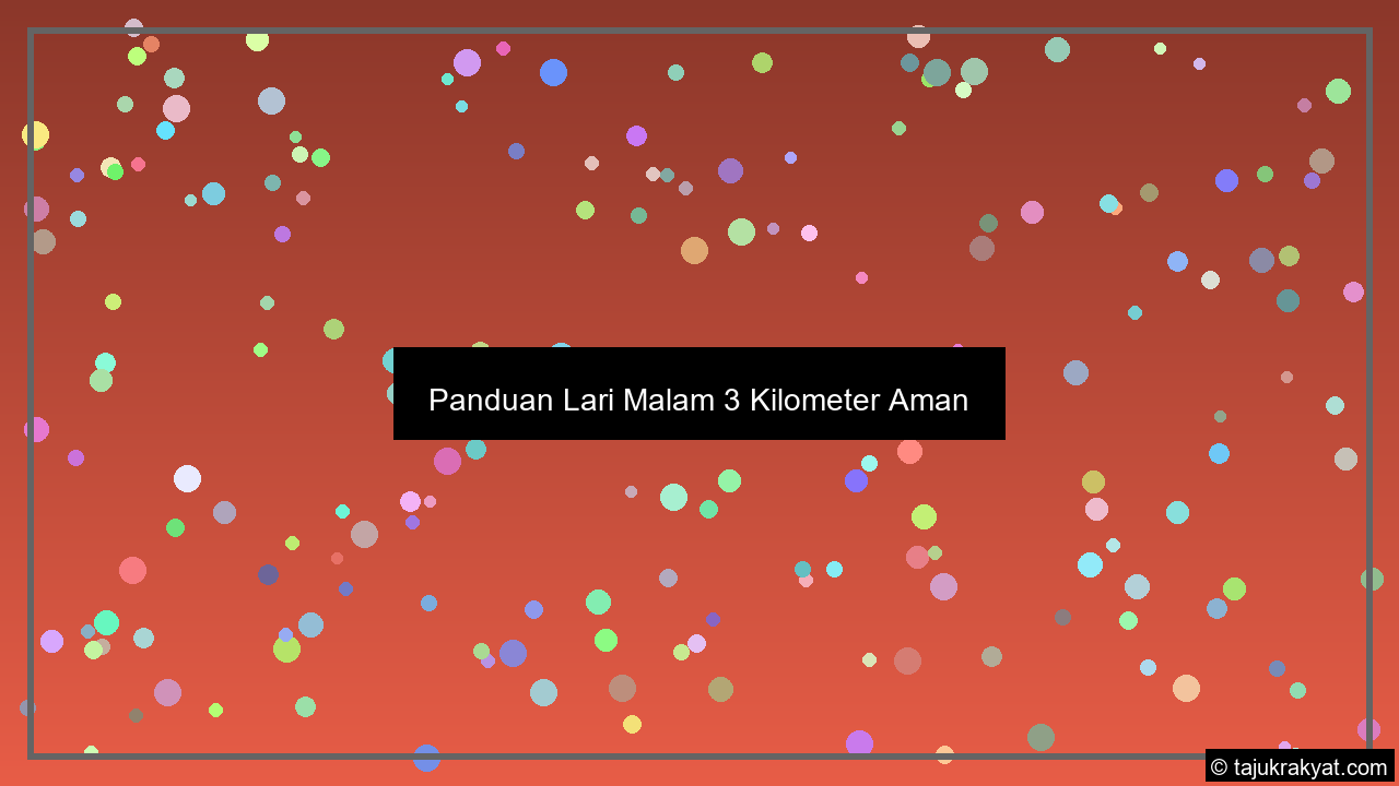 Panduan Lari Malam 3 Kilometer Aman