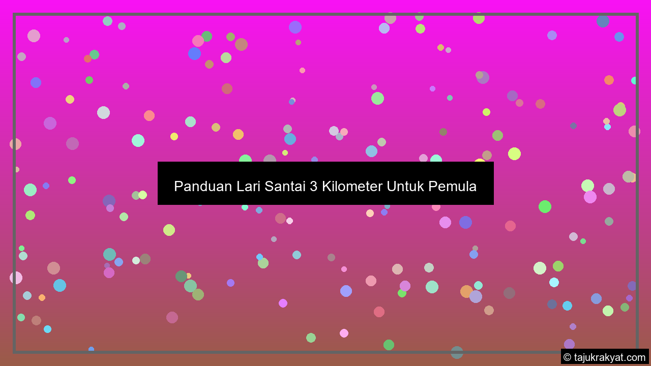 Panduan Lari Santai 3 Kilometer Untuk Pemula