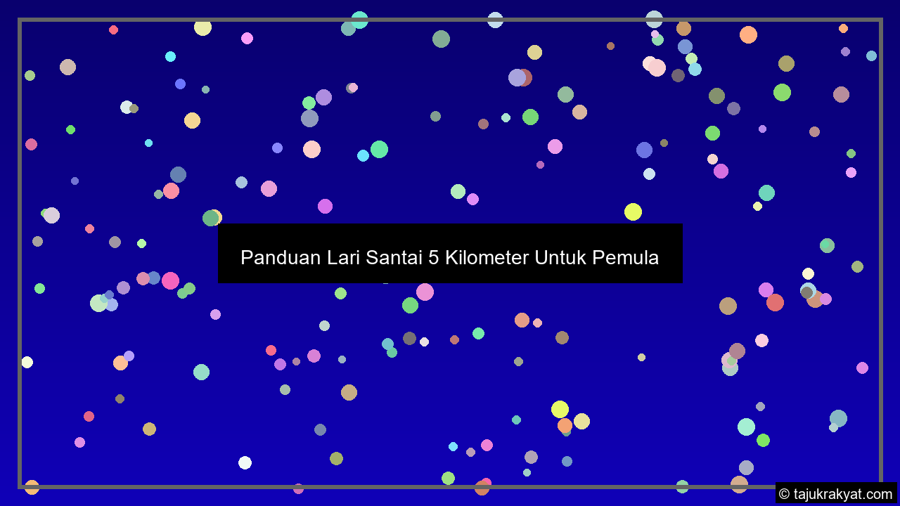 Panduan Lari Santai 5 Kilometer Untuk Pemula
