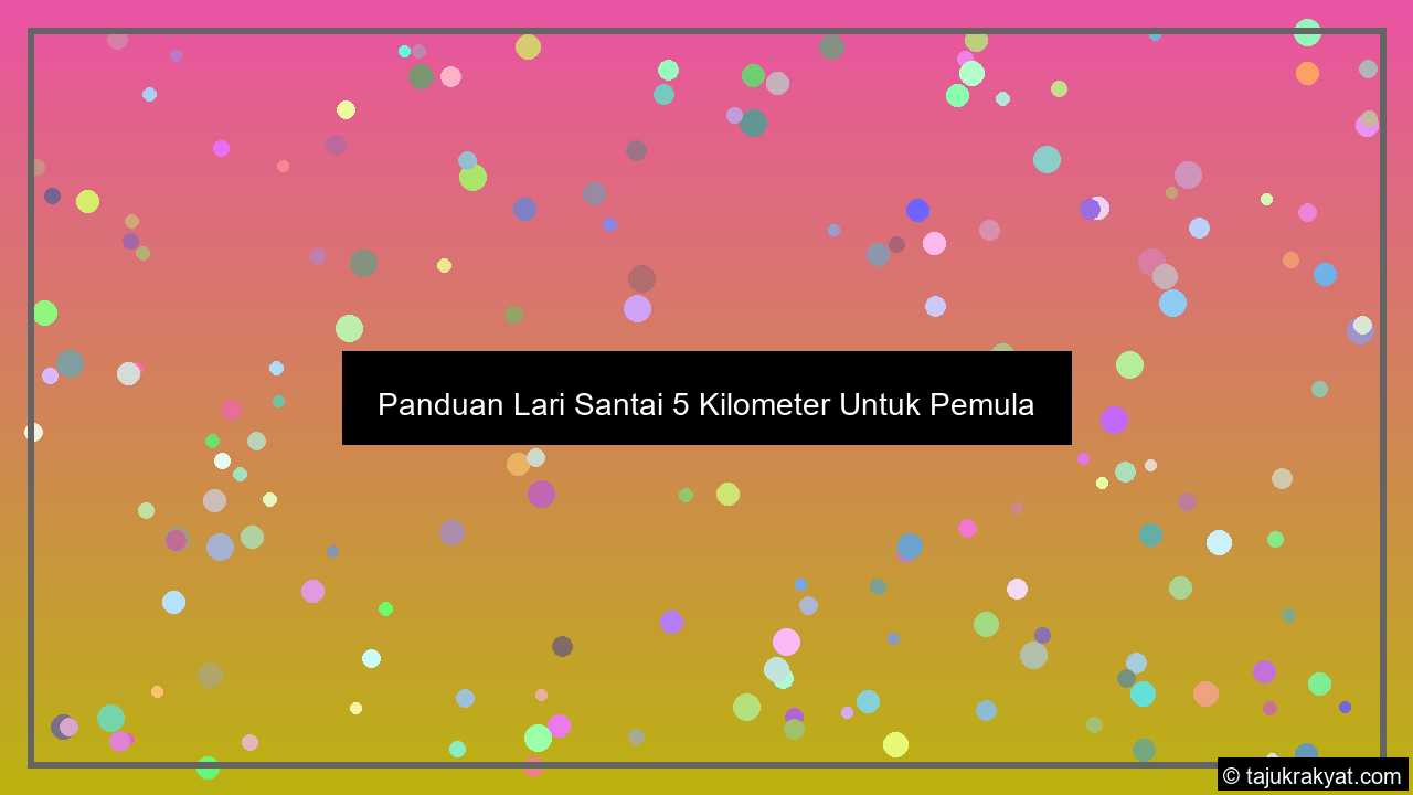Panduan Lari Santai 5 Kilometer Untuk Pemula