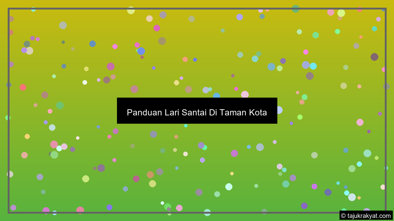 Panduan Lari Santai Di Taman Kota