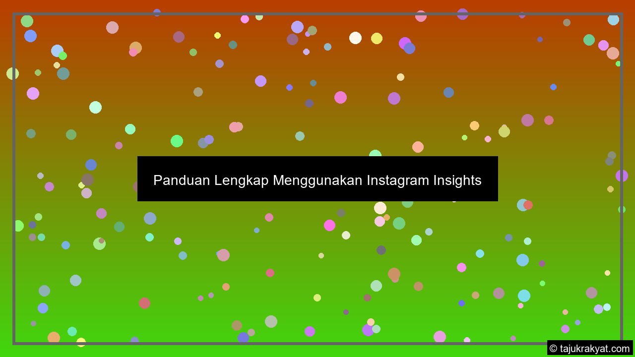 Panduan Lengkap Menggunakan Instagram Insights