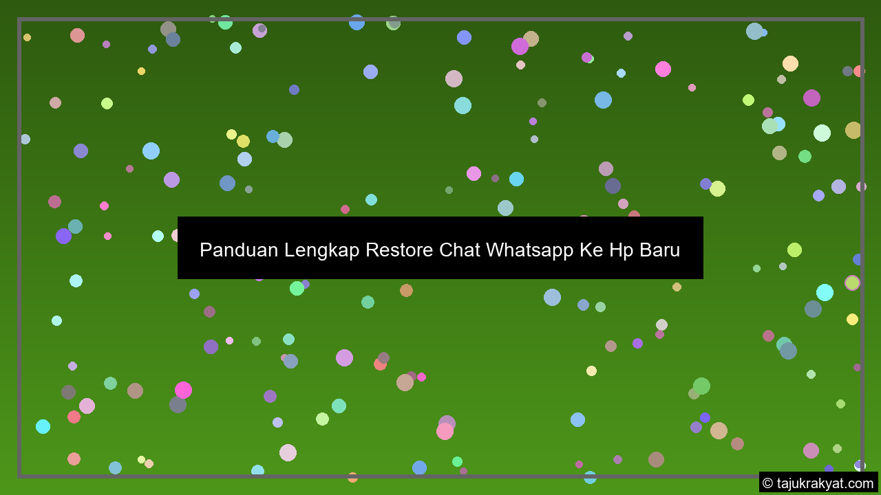 Panduan Lengkap Restore Chat Whatsapp Ke Hp Baru