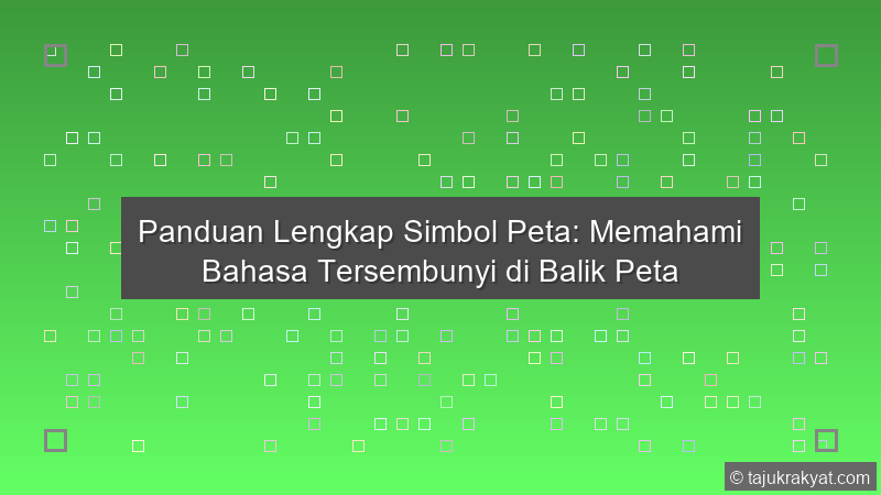 Panduan Lengkap Simbol Peta: Memahami Bahasa Tersembunyi di Balik Peta